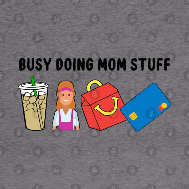 Mama Busy Doing Mom Stuff Funny Mother's Day by Emily Ava 1